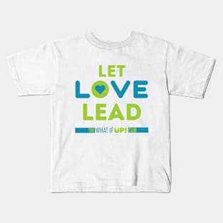 Let Love Lead Kids T-Shirt